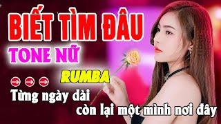 Biết Tìm Đâu Karaoke Tone Nữ _ Beat Gốc Rumba 2024