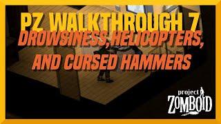 PZ Walkthrough Part 7: Drowsiness, Helicopters, and Cursed Hammers