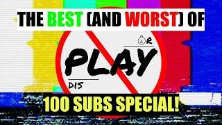 The Best (and worst) of PLAYorDISPLAY vol.1 - 100 SUBS SPECIAL!