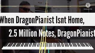 [Black Midi] When DragonPianist Isnt Home, 2.5 Million Notes, DragonPianist.