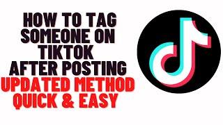 how to tag someone on tiktok after posting 2024,how to add tags to tiktok after posting