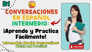 ¡Conversaciones en Español Intermedio: Aprende y Practica Fácilmente!