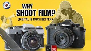 Why shoot film? (some say) Digital is better, easier and quicker…