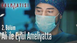 Ali ile Eylül ameliyatta - Kalp Atışı 2. Bölüm