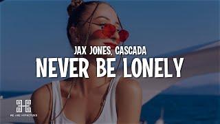 Jax Jones, Cascada - Never Be Lonely (Cascada Remix) (Lyrics)