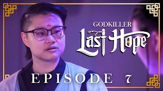 GODKILLER: Last Hope | Episode 7