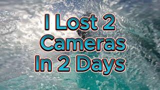 I Lost 2 Cameras In 2 Days