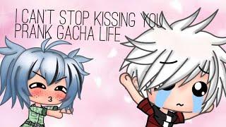 I can’t stop kissing you prank on Alex (Gacha life)(it’s prank time: 1)