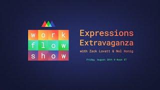 Workflow Show: Expressions Extravaganza with Zack Lovatt & Nol Honig