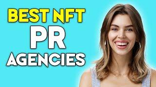 Best NFT PR Agencies (NFT and Crypto Marketing Agencies)