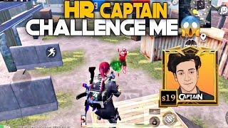 hr Captain challenge me Again & Again 