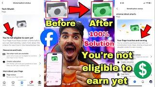 You’re not eligible to earn yet  Facebook Monetization  You are not eligible to earn yet facebook