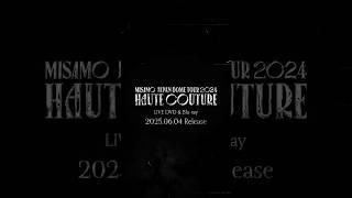 MISAMO LIVE DVD & Blu-ray『MISAMO JAPAN DOME TOUR 2024 “HAUTE COUTURE”』𝑹𝑼𝑵𝑾𝑨𝒀