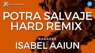 Isabel Aaiun - Potra Salvaje Hard Remix (Karaoke) | Instrumental