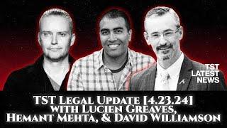 TST Latest News: Legal Update with Lucien Greaves, Hemant Mehta, and David Williamson [04.23.2024]