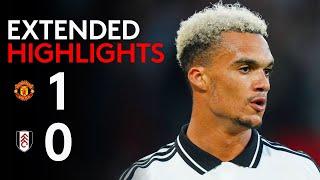 EXTENDED HIGHLIGHTS | Man Utd 1-0 Fulham | Tight Loss To Start Season