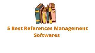 5 Best Reference and Citation management softwares 2021