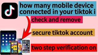 How to check how many mobile device connected in tiktok 2024 | how to setup two step verification