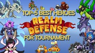 Realm defense Top-5 best heros for tournament