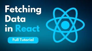 Fetching Data in React - Full Guide