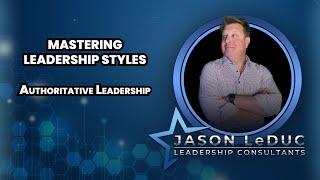 Authoritative Leadership - Mastering Leadership Styles