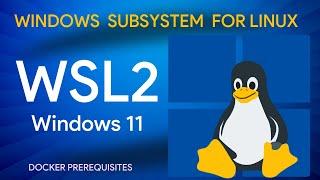 How to Install and Use WSL 2 on Windows 11 : Docker Desktop Setup