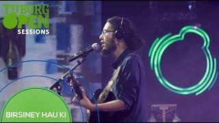 Birsiney Hau Ki - The Elements  | Tuborg Open Sessions