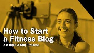 How to Start a Fitness Blog A Simple 3-Step Process