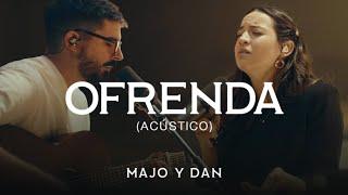 Majo y Dan | Ofrenda (Acústico)