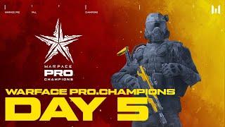 Турнир Warface PRO.Champions. Day 5