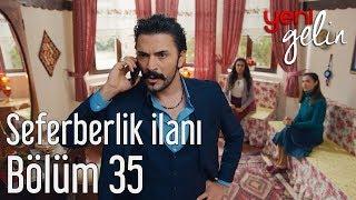 Yeni Gelin 35. Bölüm - Seferberlik İlanı