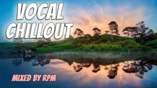 Best Vocal Chillout mix 2017 | Mixed by RPM