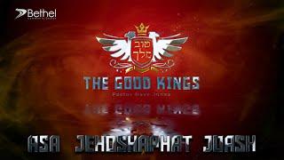 Good Kings Part 1 with Pastor Dave Jones: King Asa, King Jehoshaphat, King Joash