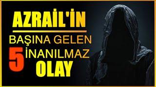 AZRAİL MELEĞİNİN BAŞINA GELEN 5 İNANILMAZ OLAY!