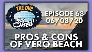 Pros & Cons of Vero Beach | The DVC Show | 06/08/20