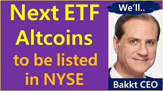 Next ETF Altcoins to be listed in NYSE? (ft. Bakkt)