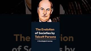 Talcott Parsons The Evolution of Society | @sociologylearners1835