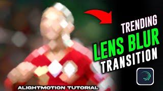 New Trending CAMERA LENS BLUR Transitiontutorial in alightmotion,blur transition like aftereffects