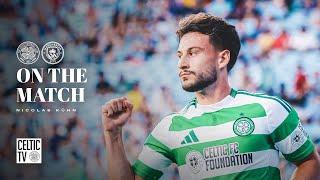 On The Match | Nicolas Kühn | Celtic 4-3 Man City (23/07/24)