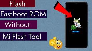 Flashing Fastboot ROM Without MI Flash Tool On Xiaomi  Phone