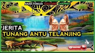 JERITA-TUNANG ANTU TELANJING #jerita#iban