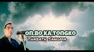 New Garo Gospel song||On.bo ka.tongko||By Thabath Sangma