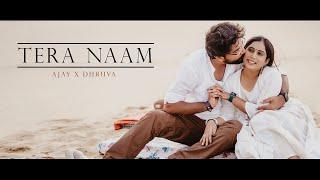 TERA NAAM | AJAY X DHRUVA | PRE WEDDING 2022