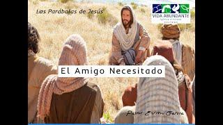 Parábolas de Jesús /El Amigo Necesitado / Vida Abundante Iglesia Cristiana