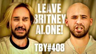 Leave Britney ALONE! | The Basement Yard #408