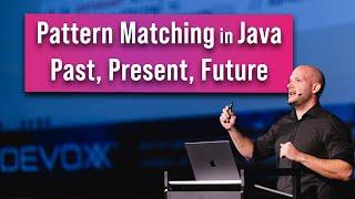 Pattern Matching in Java - Past, Present, Future