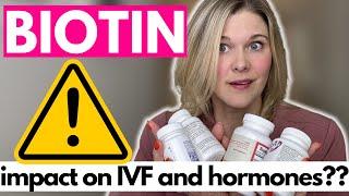 Fertility Doctor's Warning About Biotin:  How Can It Impact Hormone Testing and Fertility Treatment?