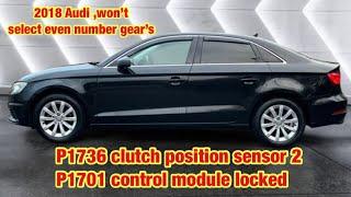 Audi A3 , P1736 position sensor for clutch 2 electrical error & P1701 control module locked