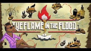 Let's Play The Flame in the Flood | Part 1 - Rafting to success |