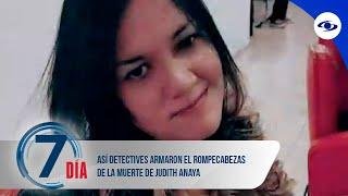 Así detectives armaron el rompecabezas de la muerte de Judith Anaya - Séptimo Día